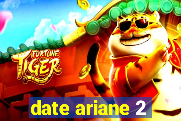 date ariane 2